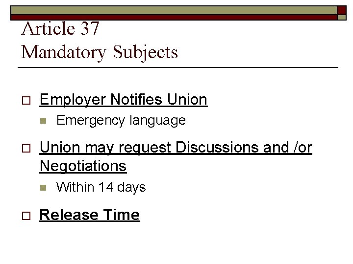 Article 37 Mandatory Subjects o Employer Notifies Union n o Union may request Discussions