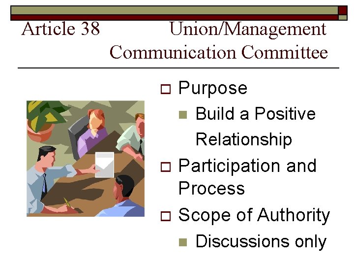 Article 38 Union/Management Communication Committee o Purpose n o o Build a Positive Relationship