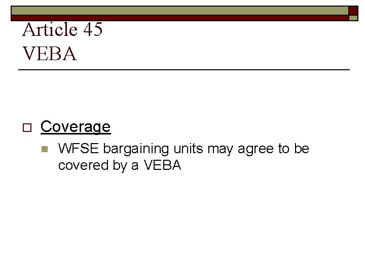 Article 45 VEBA o Coverage n WFSE bargaining units may agree to be covered