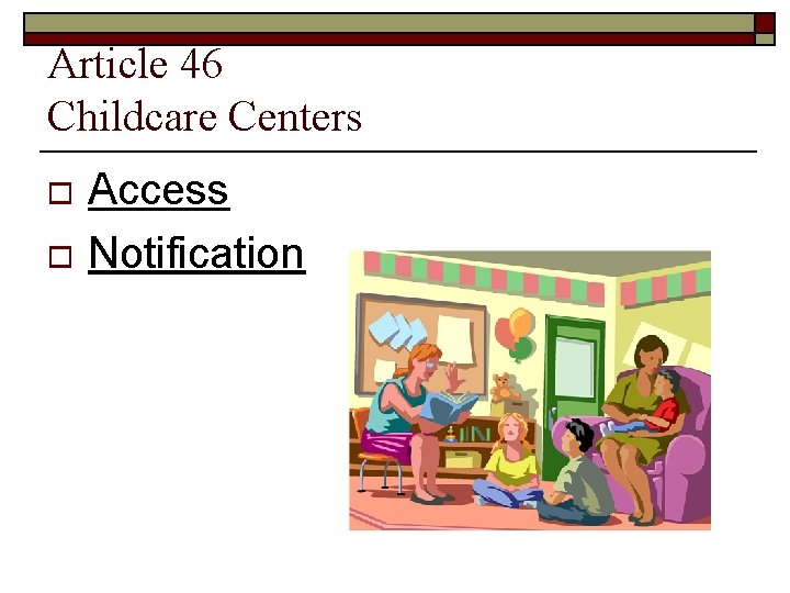 Article 46 Childcare Centers Access o Notification o 