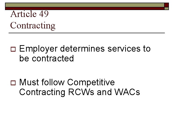 Article 49 Contracting o Employer determines services to be contracted o Must follow Competitive