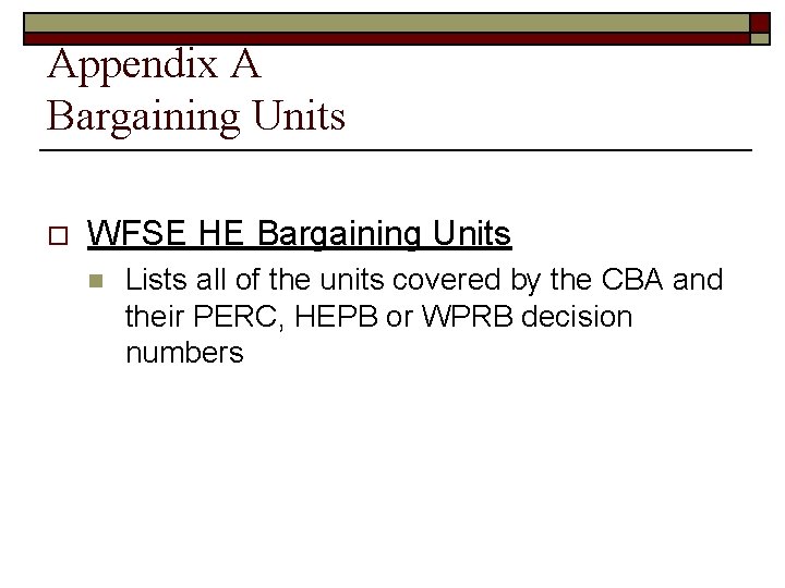 Appendix A Bargaining Units o WFSE HE Bargaining Units n Lists all of the