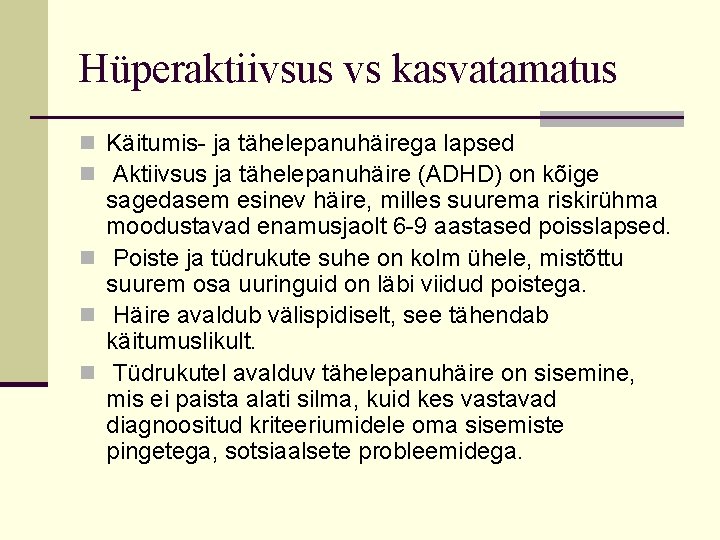 Hüperaktiivsus vs kasvatamatus n Käitumis- ja tähelepanuhäirega lapsed n Aktiivsus ja tähelepanuhäire (ADHD) on