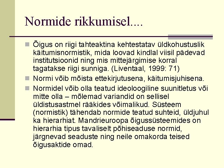 Normide rikkumisel. . n Õigus on riigi tahteaktina kehtestatav üldkohustuslik käitumisnormistik, mida loovad kindlal