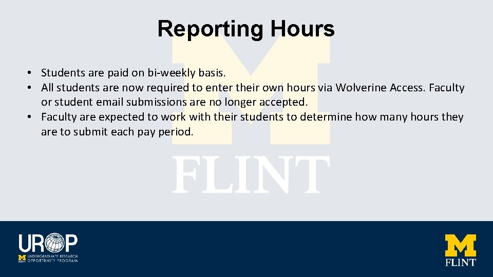 Reporting Hours • Students are paid on bi-weekly basis. • All students are now