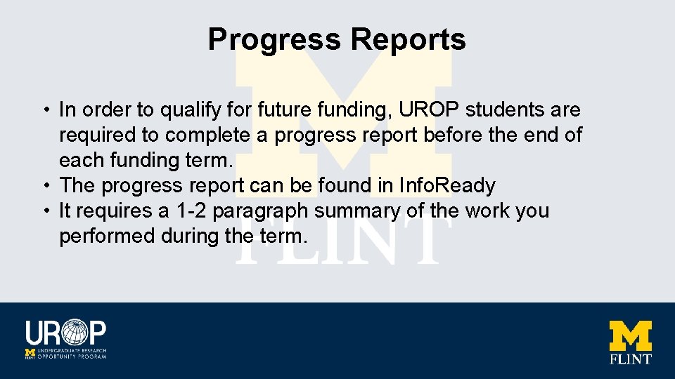Progress Reports • In order to qualify for future funding, UROP students are required