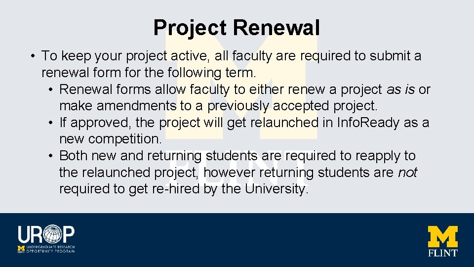 Project Renewal • To keep your project active, all faculty are required to submit