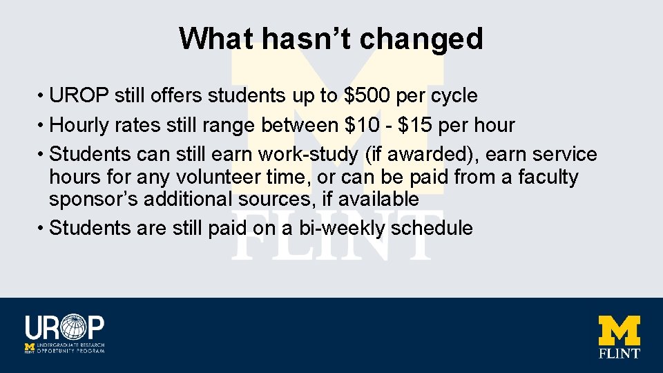 What hasn’t changed • UROP still offers students up to $500 per cycle •