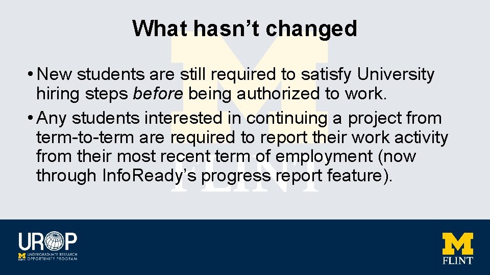 What hasn’t changed • New students are still required to satisfy University hiring steps