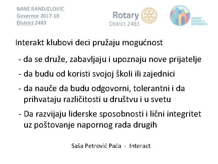 Interakt klubovi deci pružaju mogućnost - da se druže, zabavljaju i upoznaju nove prijatelje