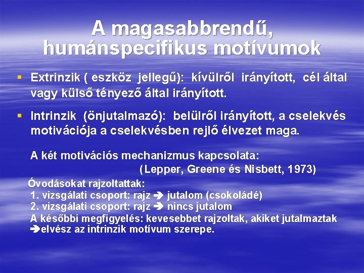 A magasabbrendű, humánspecifikus motívumok § Extrinzik ( eszköz jellegű): kívülről irányított, cél által vagy