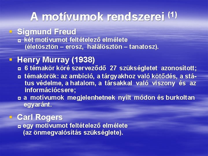 A motívumok rendszerei (1) § Sigmund Freud két motívumot feltételező elmélete (életösztön – erosz, A motívumok rendszerei (1) § Sigmund Freud két motívumot feltételező elmélete (életösztön – erosz,
