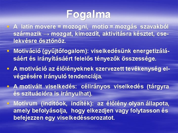 Fogalma § A latin movere = mozogni, motio = mozgás szavakból származik → mozgat,