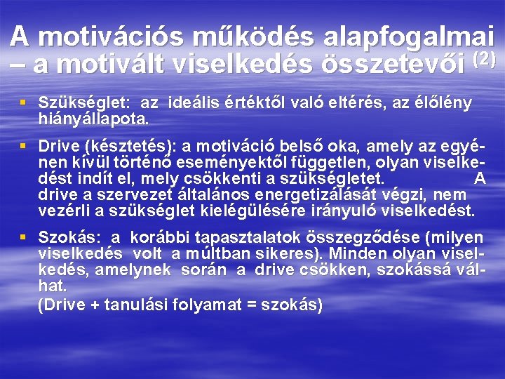 A motivációs működés alapfogalmai – a motivált viselkedés összetevői (2) § Szükséglet: az ideális A motivációs működés alapfogalmai – a motivált viselkedés összetevői (2) § Szükséglet: az ideális