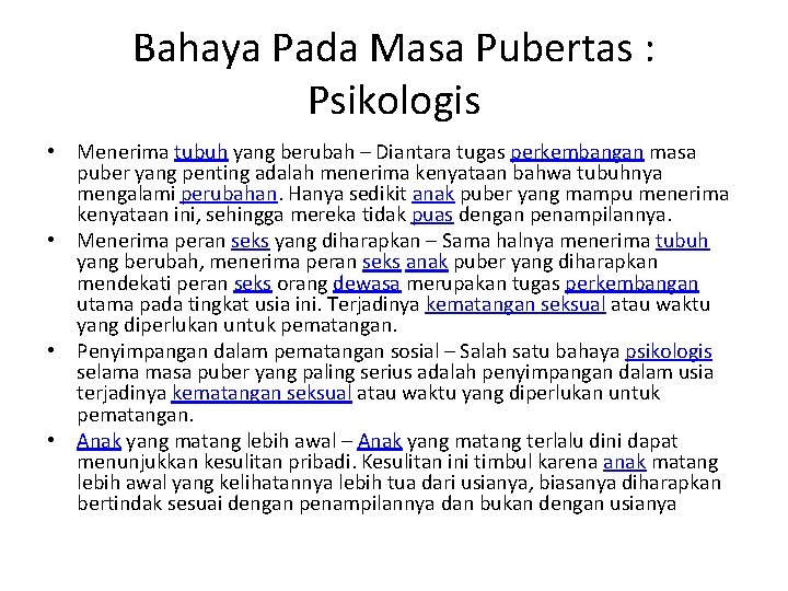 Bahaya Pada Masa Pubertas : Psikologis • Menerima tubuh yang berubah – Diantara tugas