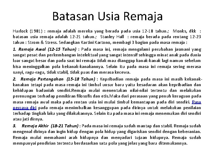 Batasan Usia Remaja Hurlock (1981) : remaja adalah mereka yang berada pada usia 12