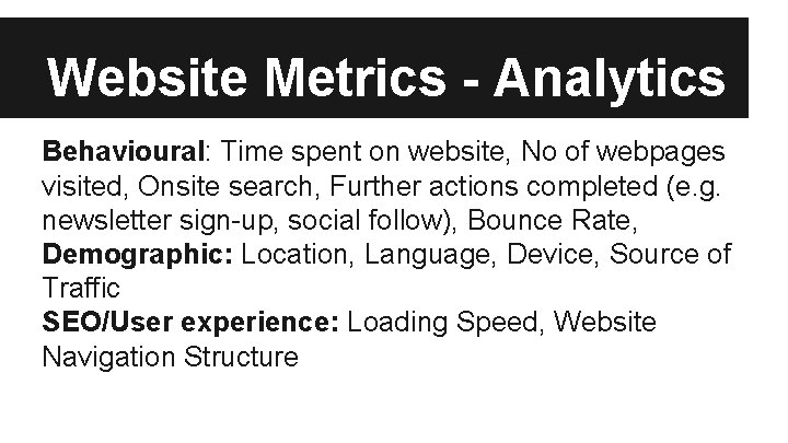 Website Metrics - Analytics Behavioural: Time spent on website, No of webpages visited, Onsite