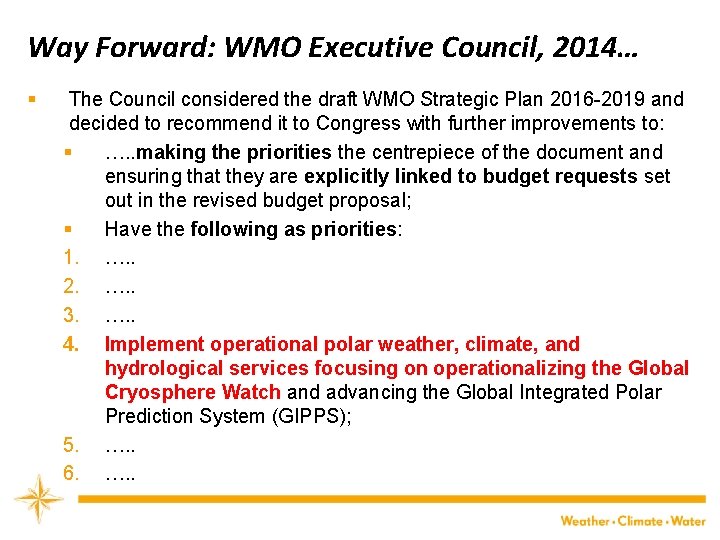 Way Forward: WMO Executive Council, 2014… § The Council considered the draft WMO Strategic