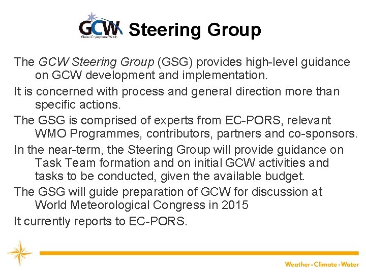 Steering Group The GCW Steering Group (GSG) provides high-level guidance on GCW development and