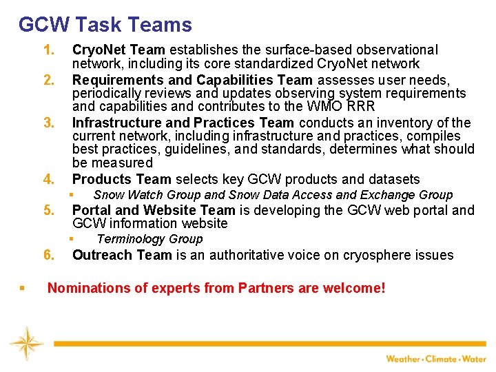 GCW Task Teams 1. 2. 3. 4. Cryo. Net Team establishes the surface-based observational