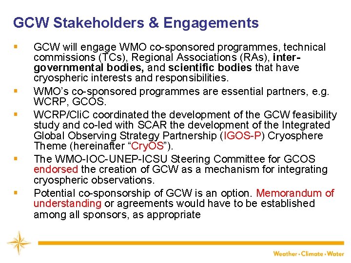 GCW Stakeholders & Engagements § § § GCW will engage WMO co-sponsored programmes, technical