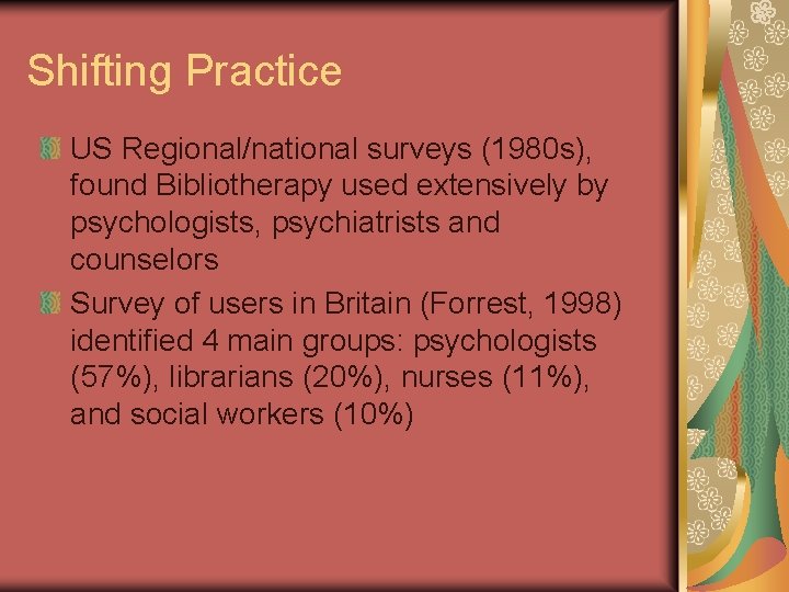 Shifting Practice US Regional/national surveys (1980 s), found Bibliotherapy used extensively by psychologists, psychiatrists