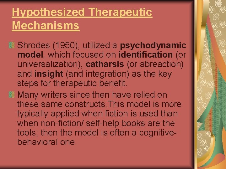 Hypothesized Therapeutic Mechanisms Shrodes (1950), utilized a psychodynamic model, which focused on identification (or