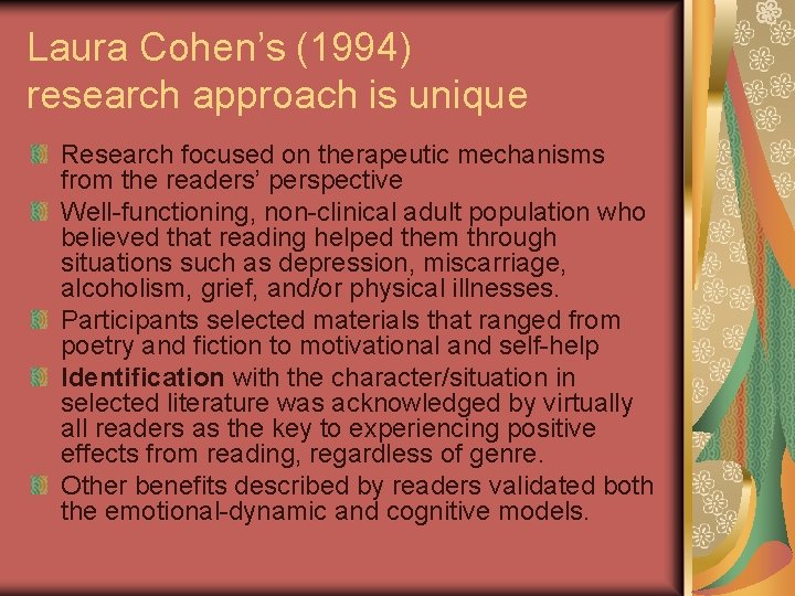 Laura Cohen’s (1994) research approach is unique Research focused on therapeutic mechanisms from the