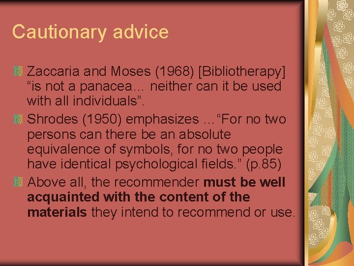 Cautionary advice Zaccaria and Moses (1968) [Bibliotherapy] “is not a panacea… neither can it
