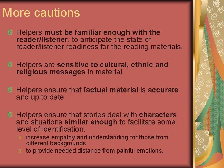 More cautions Helpers must be familiar enough with the reader/listener, to anticipate the state