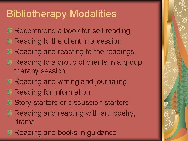 Bibliotherapy Modalities Recommend a book for self reading Reading to the client in a