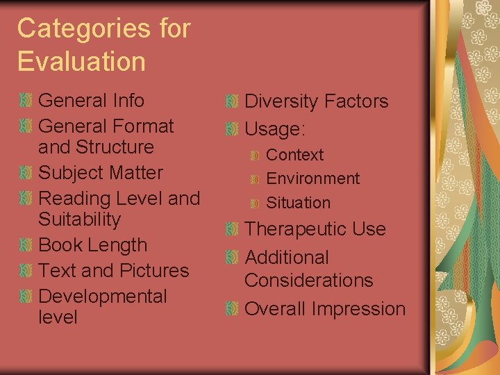 Categories for Evaluation General Info General Format and Structure Subject Matter Reading Level and