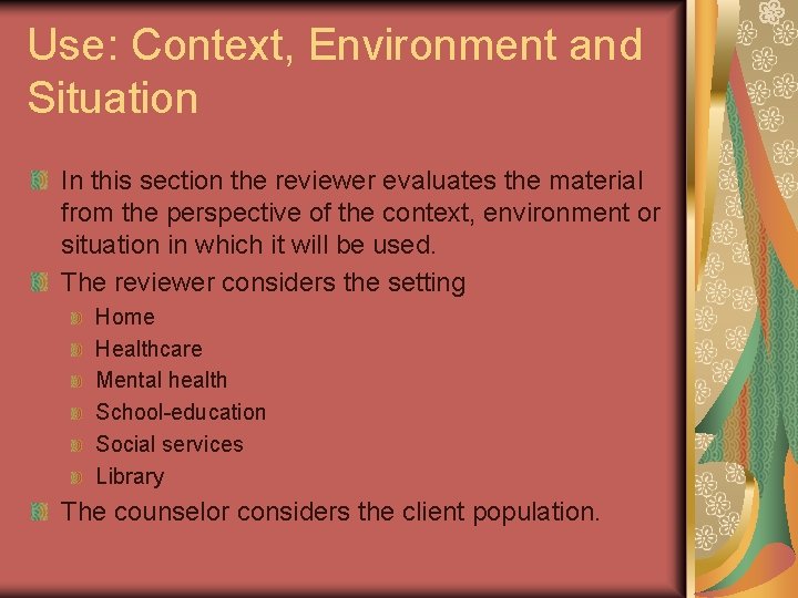 Use: Context, Environment and Situation In this section the reviewer evaluates the material from