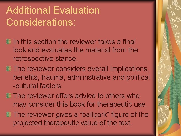 Additional Evaluation Considerations: In this section the reviewer takes a final look and evaluates