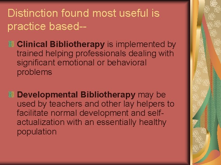 Distinction found most useful is practice based-Clinical Bibliotherapy is implemented by trained helping professionals