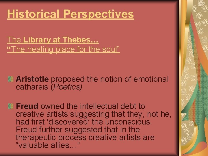 Historical Perspectives The Library at Thebes… “The healing place for the soul” Aristotle proposed
