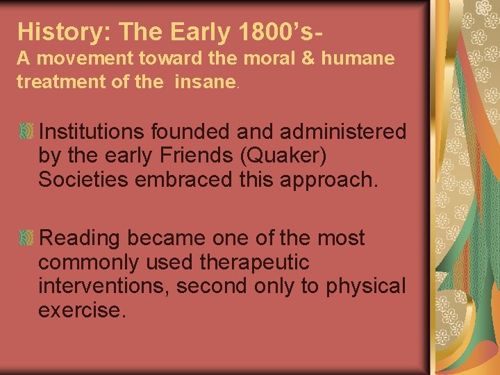 History: The Early 1800’s. A movement toward the moral & humane treatment of the