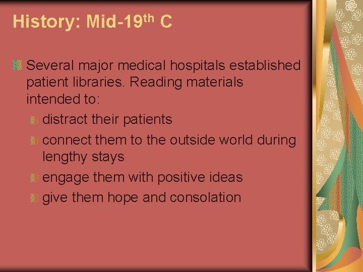 History: Mid-19 th C Several major medical hospitals established patient libraries. Reading materials intended
