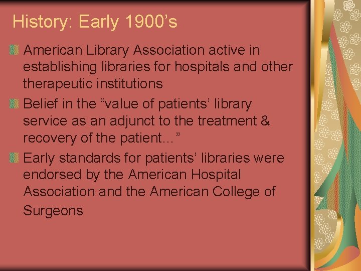 History: Early 1900’s American Library Association active in establishing libraries for hospitals and otherapeutic
