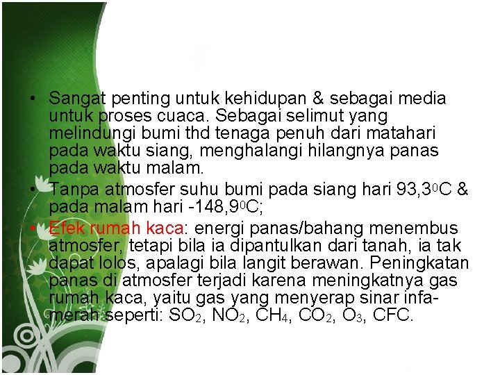  • Sangat penting untuk kehidupan & sebagai media untuk proses cuaca. Sebagai selimut