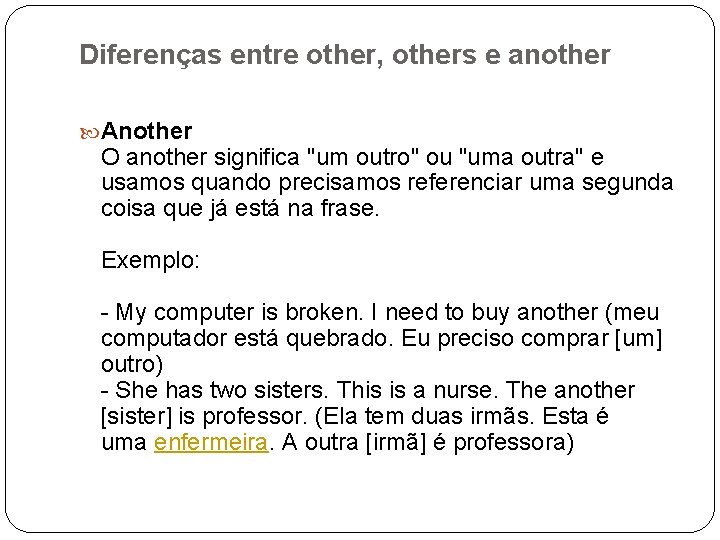 Diferenças entre other, others e another Another O another significa "um outro" ou "uma