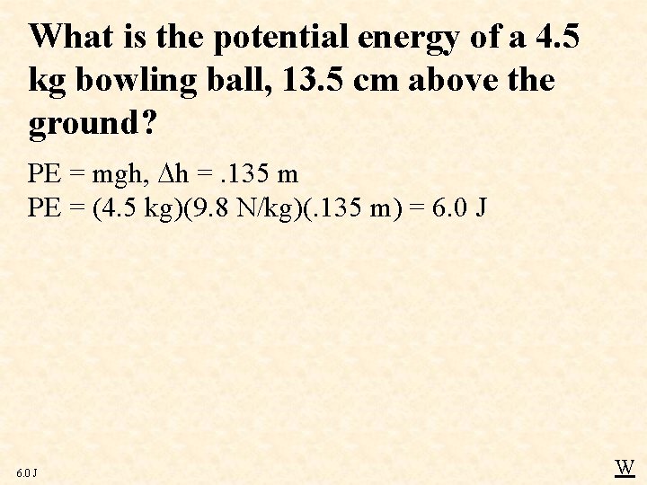 What is the potential energy of a 4. 5 kg bowling ball, 13. 5
