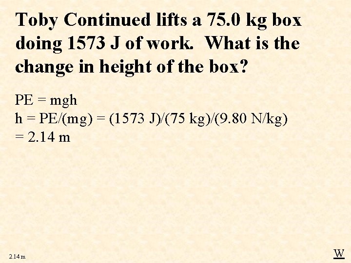 Toby Continued lifts a 75. 0 kg box doing 1573 J of work. What