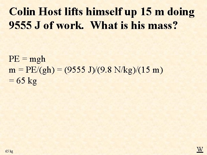 Colin Host lifts himself up 15 m doing 9555 J of work. What is