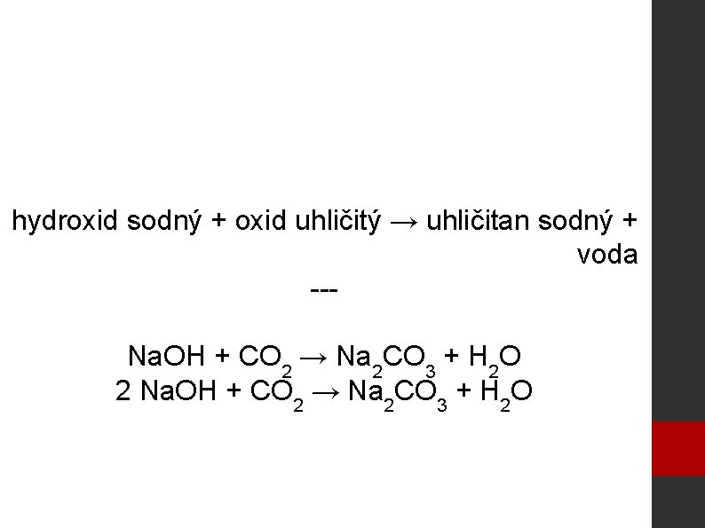 hydroxid sodný + oxid uhličitý → uhličitan sodný + voda --Na. OH + CO