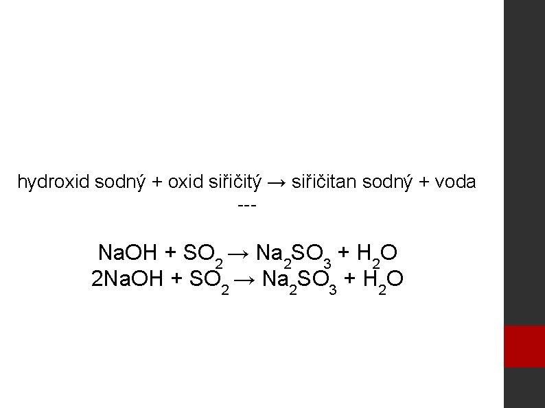 hydroxid sodný + oxid siřičitý → siřičitan sodný + voda --- Na. OH +