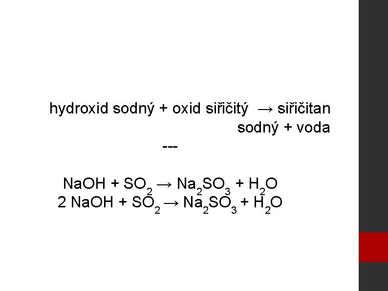 hydroxid sodný + oxid siřičitý → siřičitan sodný + voda --Na. OH + SO