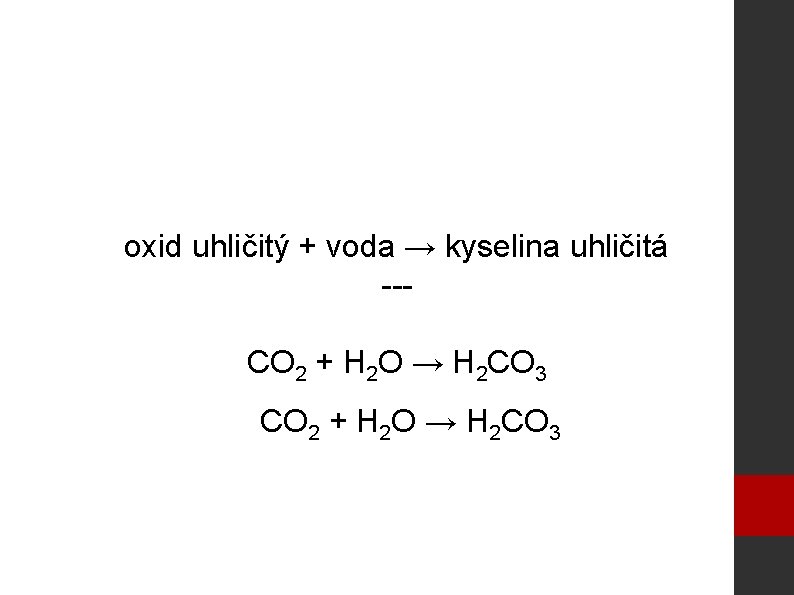 oxid uhličitý + voda → kyselina uhličitá --CO 2 + H 2 O →