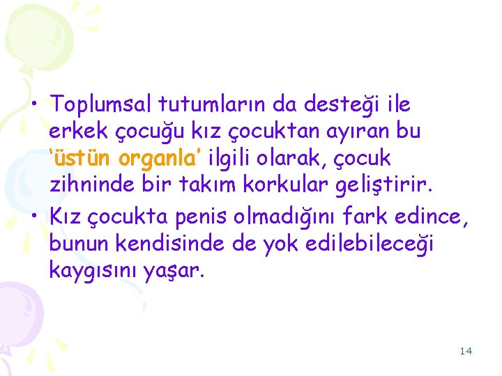  • Toplumsal tutumların da desteği ile erkek çocuğu kız çocuktan ayıran bu ‘üstün