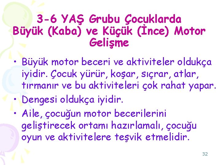 3 -6 YAŞ Grubu Çocuklarda Büyük (Kaba) ve Küçük (İnce) Motor Gelişme • Büyük